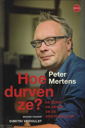 Omslag van Hoe durven ze? / de euro, de crisis en de grote hold-up, tweedehands boek bij Boekhandel Bloks