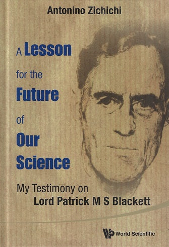 Omslag van Lesson For The Future Of Our Science, A: My Testimony On Lord Patrick M S Blackett / My Testimony on Lord Patrick M S Blackett door Antonino (European Physical Society, tweedehands boek bij Boekhandel Bloks