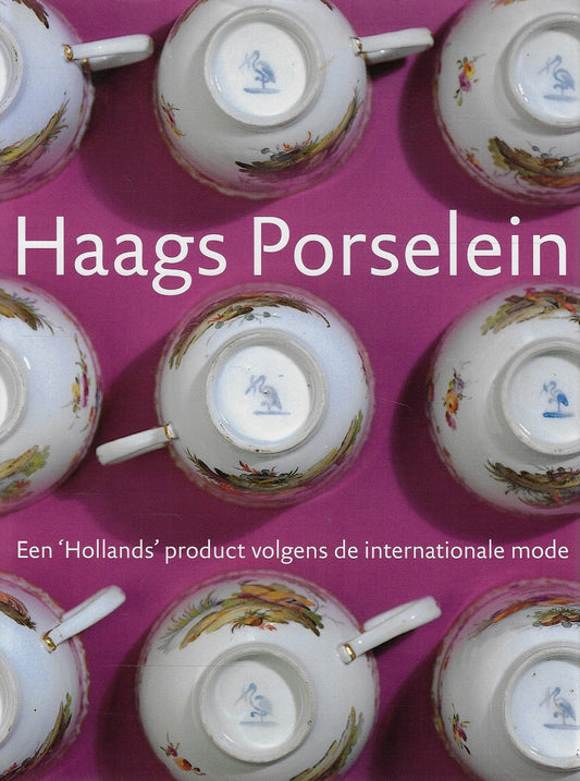 Omslag van Haags porselein / een 'Hollands' product volgens de internationale mode, tweedehands boek bij Boekhandel Bloks