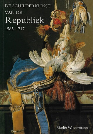 Omslag van De schilderkunst van de Republiek 1585-1717, tweedehands boek bij Boekhandel Bloks