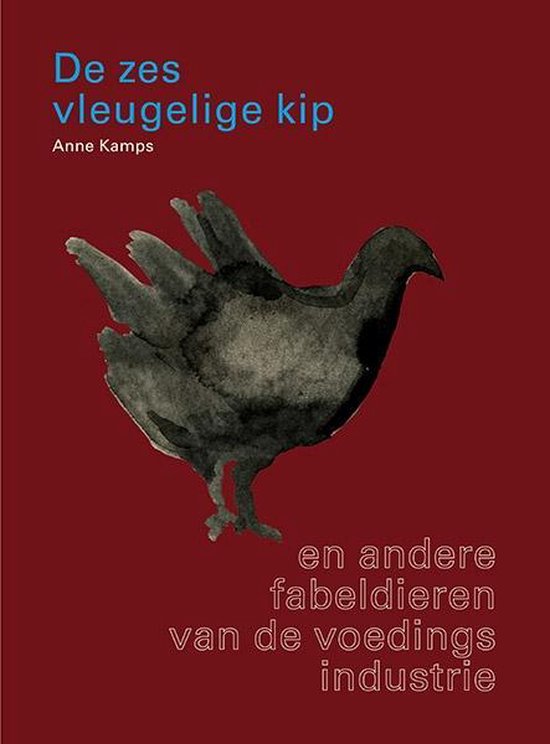Omslag van De Zesvleugelige Kip / en andere fabeldieren van de voedingsindustrie, tweedehands boek bij Boekhandel Bloks