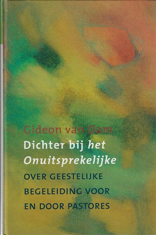 Omslag van Dichter bij het Onuitsprekelijke / over geestelijke begeleiding voor en door pastores, tweedehands boek bij Boekhandel Bloks