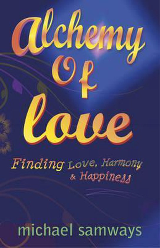 Omslag van Alchemy of Love / Finding Love, Harmony and Happiness, tweedehands boek bij Boekhandel Bloks