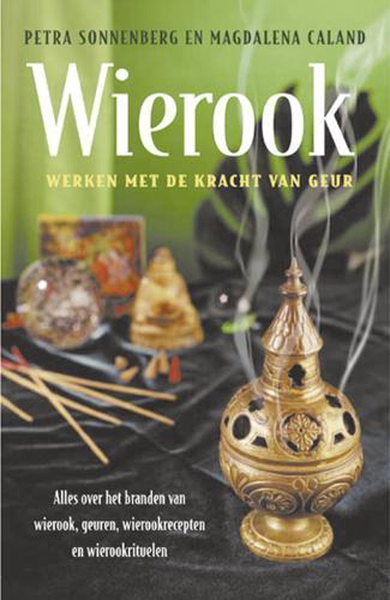 Omslag van Wierook - werken met de kracht van geur / alles over het branden van wierook, geuren, wierookrecepten en wierookrituelen, tweedehands boek bij Boekhandel Bloks