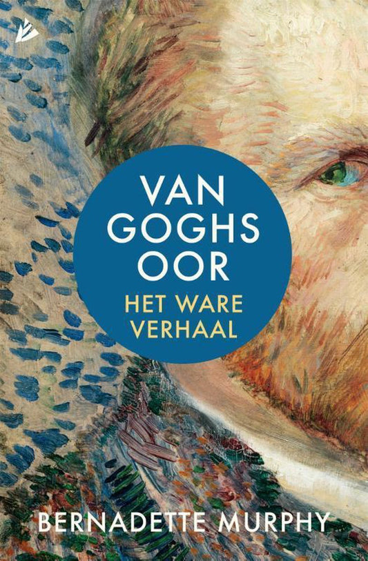 Omslag van Van Goghs oor / het ware verhaal, tweedehands boek bij Boekhandel Bloks