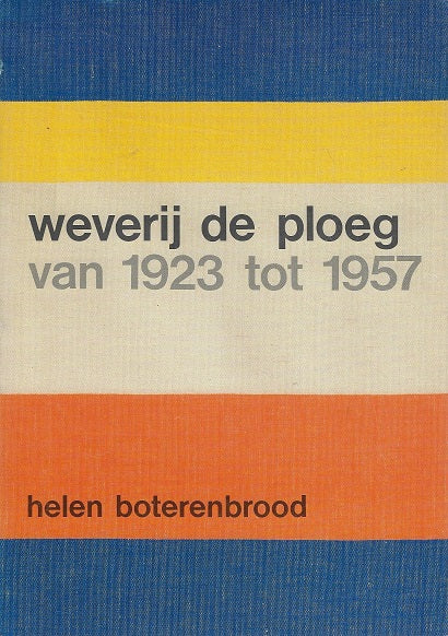 Omslag van Weverij de Ploeg van 1923 tot 1957, tweedehands boek bij Boekhandel Bloks