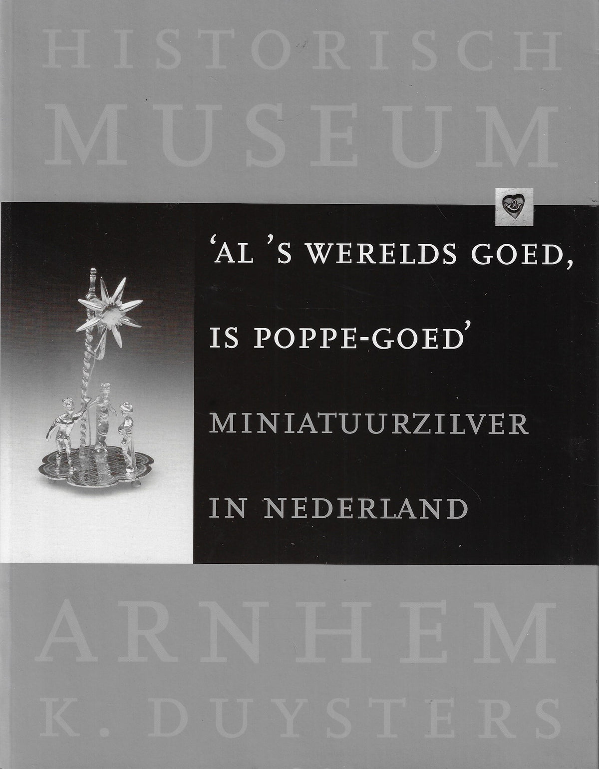 Omslag van Al 's werelds goed, is Poppe-goed / Miniatuur zilver in Nederland, tweedehands boek bij Boekhandel Bloks