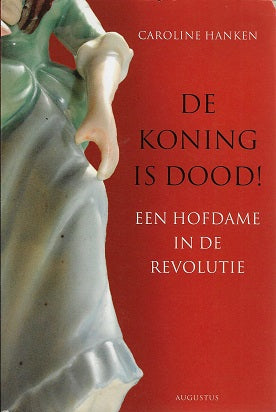 Omslag van De koning is dood ! / een hofdame in de revolutie, tweedehands boek bij Boekhandel Bloks
