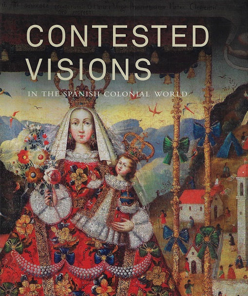 Omslag van Contested Visions in the Spanish Colonial World, tweedehands boek bij Boekhandel Bloks