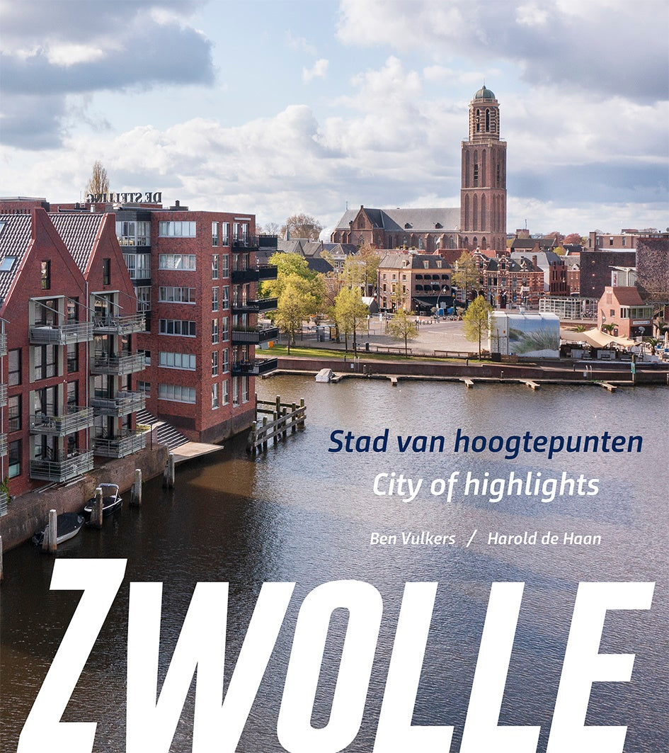 Omslag van Zwolle, stad van hoogtepunten/city of highlights door Harold de VULKERS, tweedehands boek bij Boekhandel Bloks
