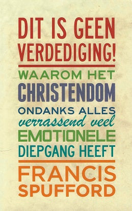 Omslag van Dit is geen verdediging! / Waarom het christendom, ondanks alles, verrassend veel emotionele diepgang heeft, tweedehands boek bij Boekhandel Bloks