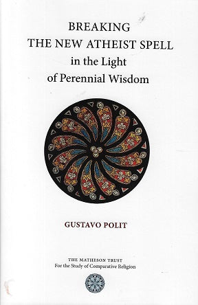 Omslag van Breaking the New Atheist Spell in the Light of Perennial Wisdom, tweedehands boek bij Boekhandel Bloks