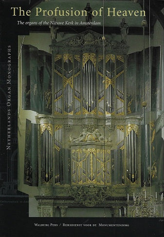 Omslag van The Profusion of Heaven / the organs of the Nieuwe Kerk in Amsterdam, tweedehands boek bij Boekhandel Bloks