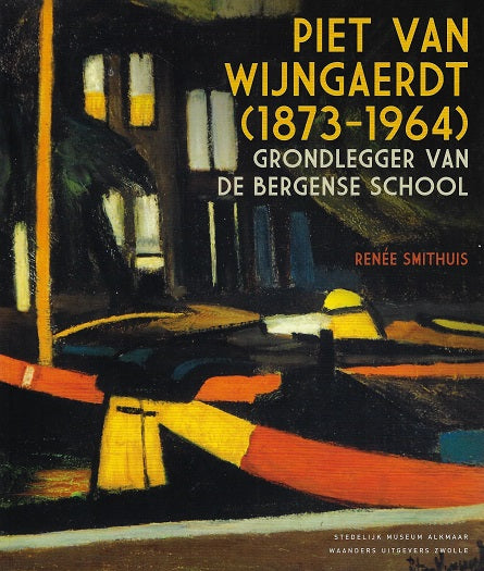 Omslag van Piet van Wijngaerdt (1873-1946) / Grondlegger van de Bergense School, tweedehands boek bij Boekhandel Bloks
