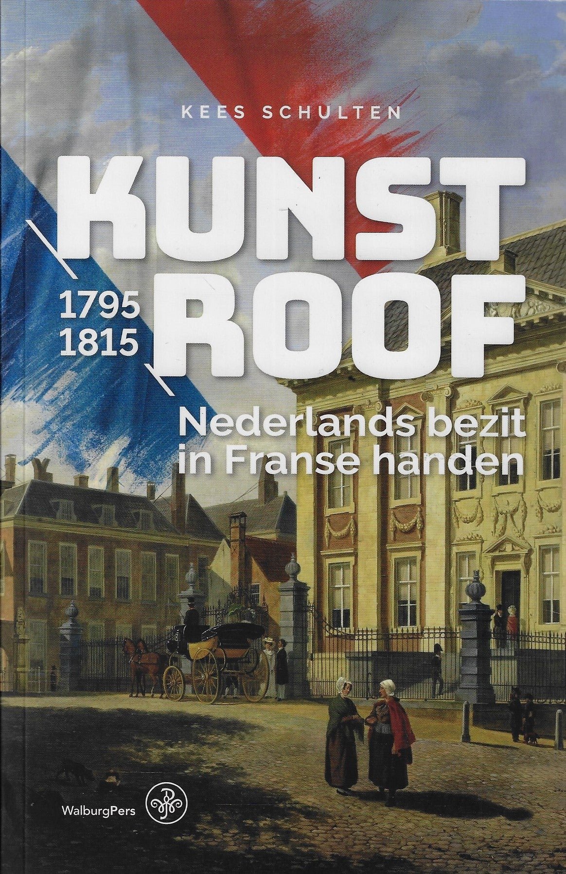 Omslag van Kunstroof / Nederlands bezit in Franse handen 1795-1815, tweedehands boek bij Boekhandel Bloks