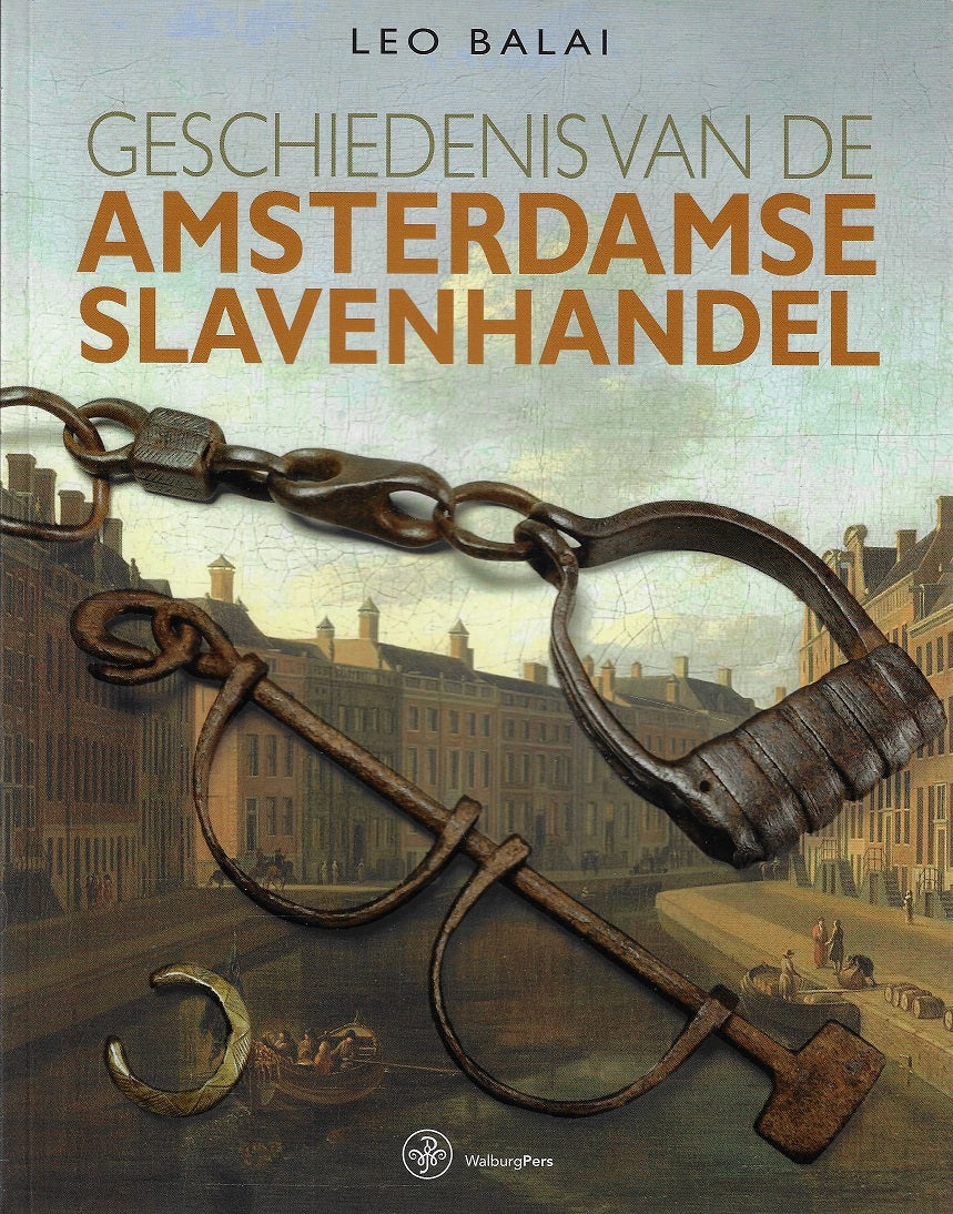 Omslag van Geschiedenis van de Amsterdamse slavenhandel / over de belangen van Amsterdamse regenten bij de trans-atlantische slavenhandel, tweedehands boek bij Boekhandel Bloks