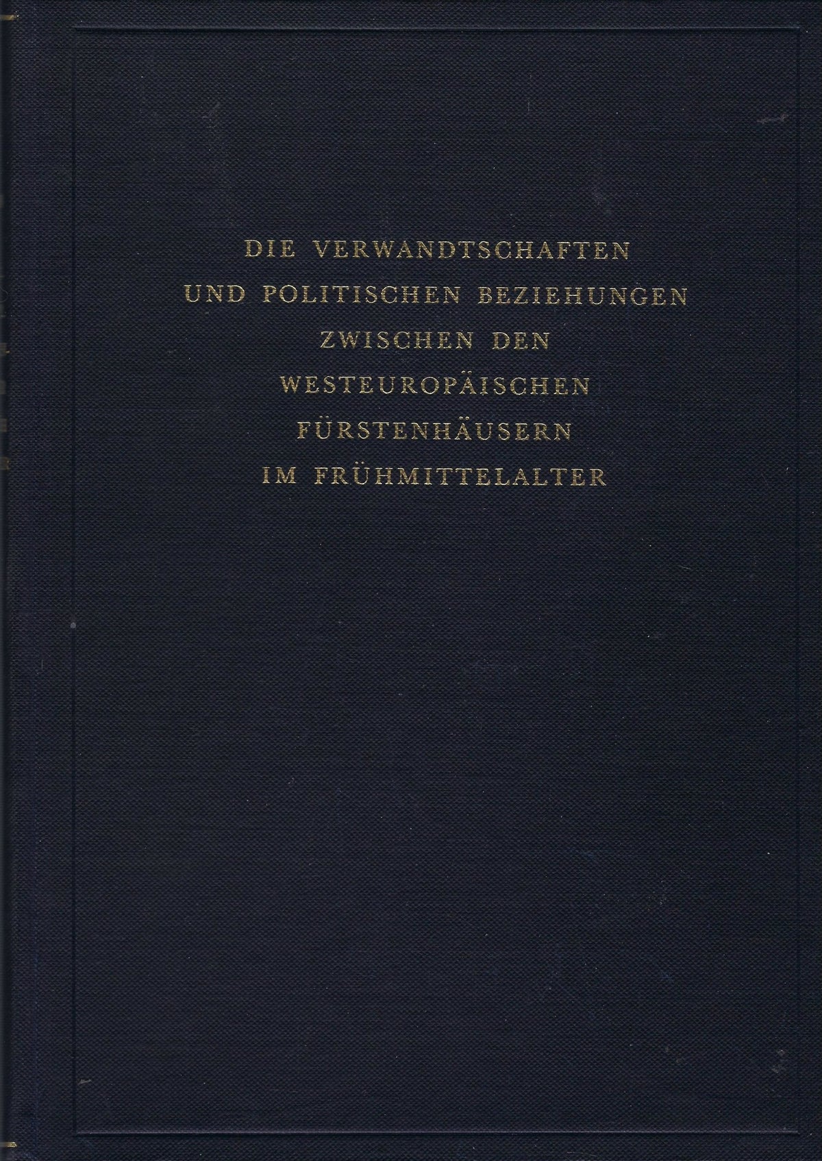 Omslag van Die Verwandschaften und Politischen Beziehungen zwischen den westeuropäischen Fürstenhäusern im Frühmittelalter, tweedehands boek bij Boekhandel Bloks
