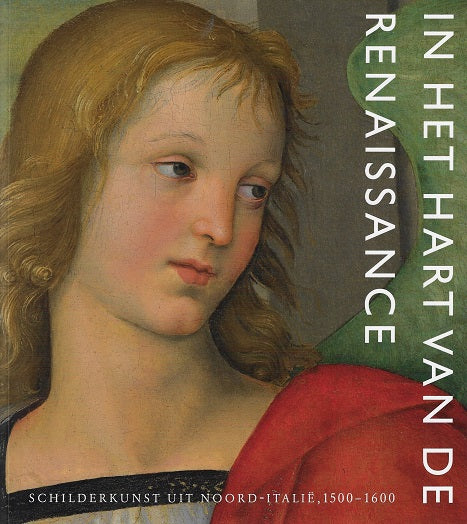 Omslag van In het hart van de Renaissance / schilderkunst uit Noord-Italië, 1500-1600 door Bram de, tweedehands boek bij Boekhandel Bloks