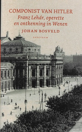 Omslag van Componist van Hitler / Franz Lehar, operette en ontkenning in Wenen, tweedehands boek bij Boekhandel Bloks