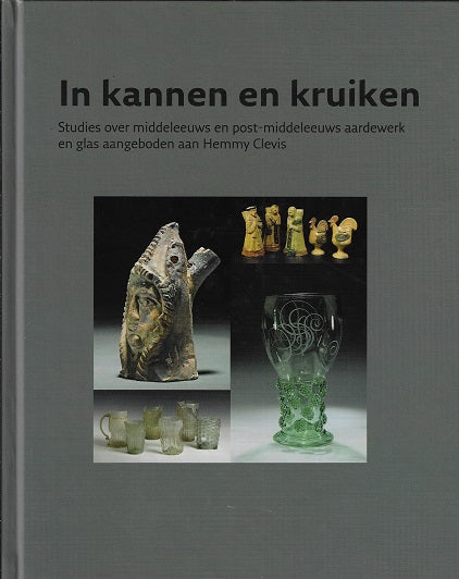 Omslag van In kannen en kruiken / Studies over middeleeuws en post-middeleeuws aardewerk en glas aangeboden aan Hemmy Clevis door Roos van, tweedehands boek bij Boekhandel Bloks
