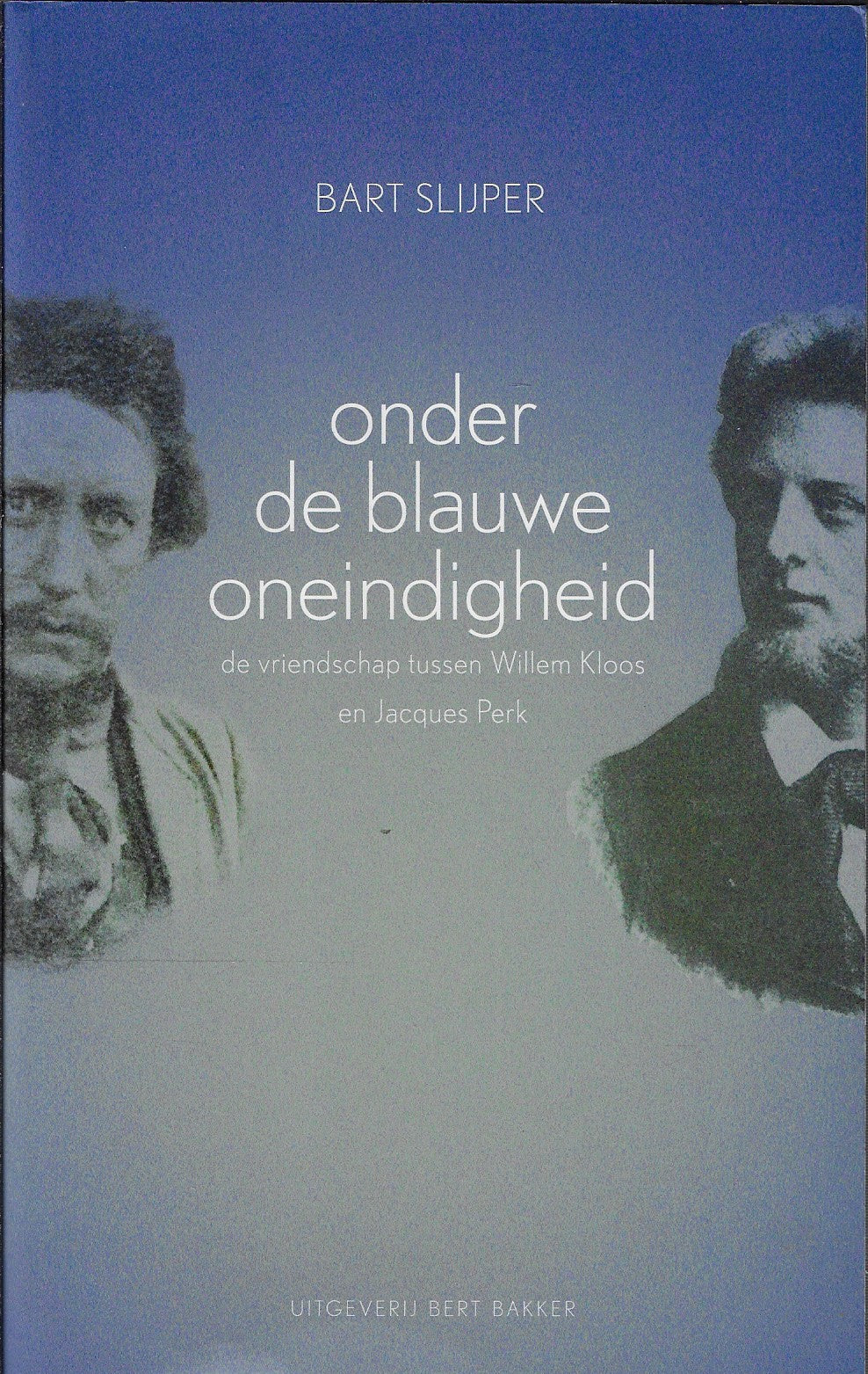 Omslag van Onder de blauwe oneindigheid / de vriendschap tussen Willem Kloos en Jacques Perk, tweedehands boek bij Boekhandel Bloks
