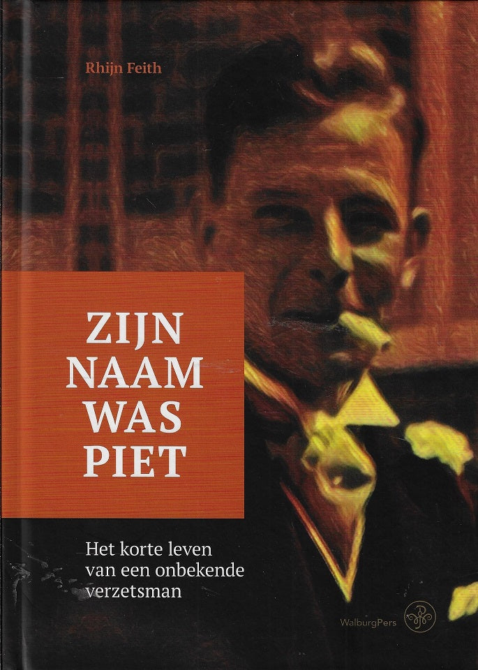 Omslag van Zijn naam was Piet / Het korte leven van een onbekende verzetsman, tweedehands boek bij Boekhandel Bloks