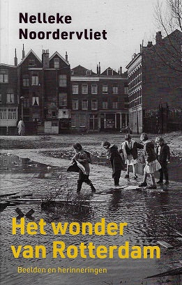 Omslag van Het wonder van Rotterdam / Beelden en herinneringen, tweedehands boek bij Boekhandel Bloks