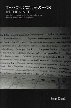 Omslag van The Cold War Was Won in the Nineties / or a Short History of the European Bank for Reconstruction and Development, tweedehands boek bij Boekhandel Bloks