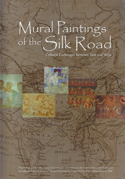 Omslag van Mural Paintings of the Silk Road / Cultural Exchanges Between East and West: Proceedings of the 29th Annual International Symposium on the Conservation and Restoration of Cultural Prope, tweedehands boek bij Boekhandel Bloks