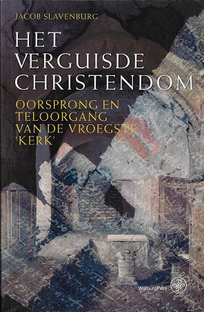 Omslag van Het verguisde Christendom / oorsprong en teloorgang van de vroegste 'kerk, tweedehands boek bij Boekhandel Bloks