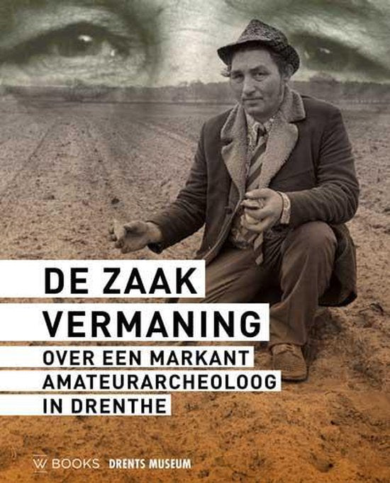 Omslag van De zaak Vermaning / Over een markant amateurarcheologg in Drenthe, tweedehands boek bij Boekhandel Bloks