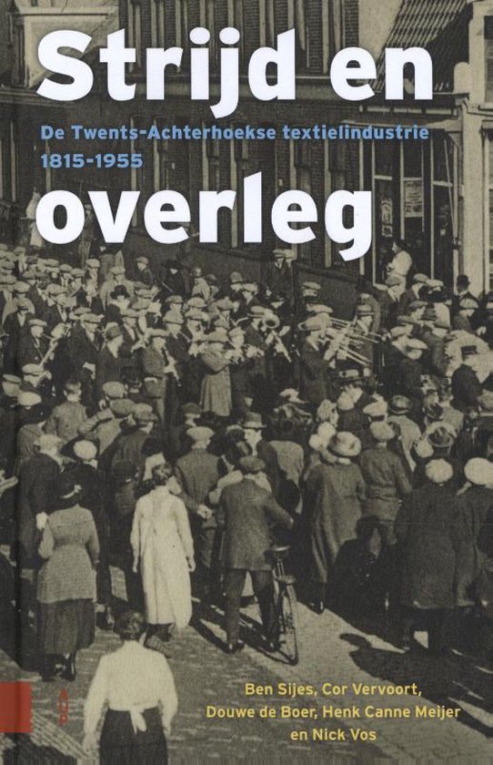 Omslag van Strijd en overleg / De Twents-Achterhoekse textielindustrie 1815-1955 door Nick C.C., tweedehands boek bij Boekhandel Bloks
