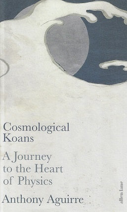 Omslag van Cosmological Koans / A Journey to the Heart of Physics, tweedehands boek bij Boekhandel Bloks