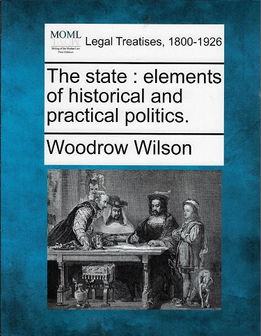 Omslag van The state: elements of historical and practical politics door Woodrow Wilson, tweedehands boek bij Boekhandel Bloks