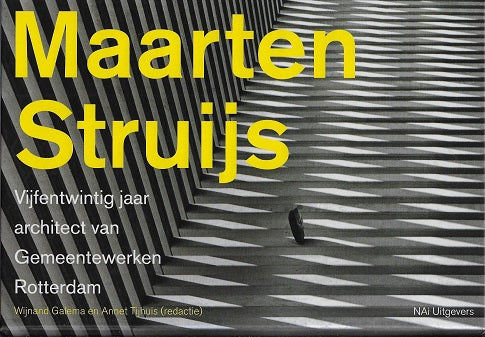 Omslag van Maarten Struijs / vijfentwintig jaar gemeentearchitect in Rotterdam, tweedehands boek bij Boekhandel Bloks