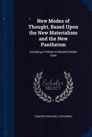 Omslag van New Modes of Thought, Based Upon the New Materialism and the New Pantheism / Including a Tribute to Edward Drinker Cope, tweedehands boek bij Boekhandel Bloks