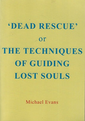 Omslag van Dead rescue' or The techiques of guiding lost souls door Michael Evans, tweedehands boek bij Boekhandel Bloks