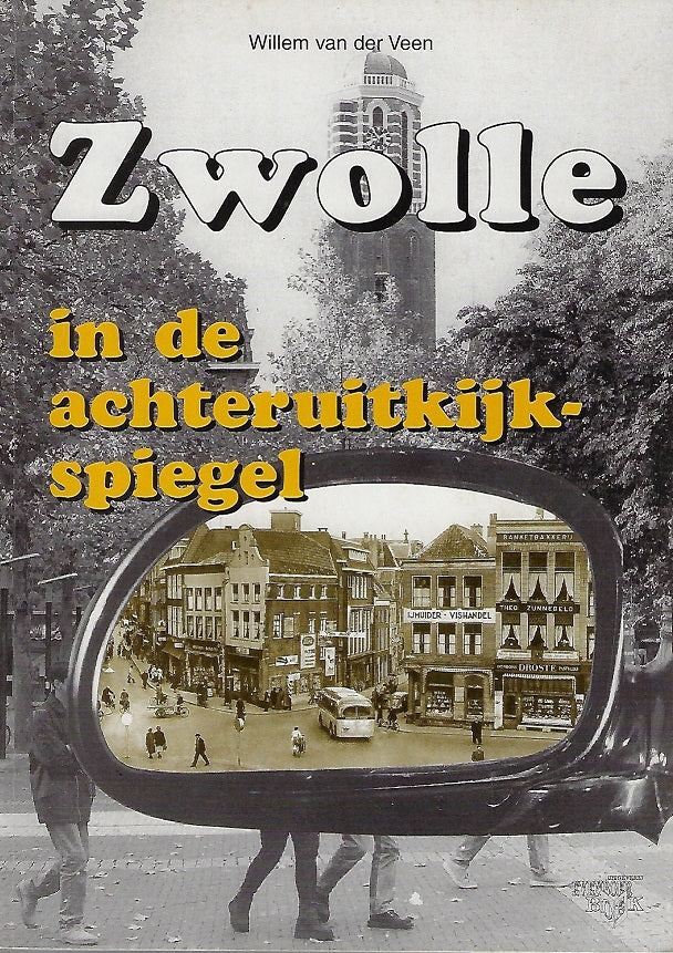 Omslag van Zwolle in de achteruitkijkspiegel deel 1, tweedehands boek bij Boekhandel Bloks