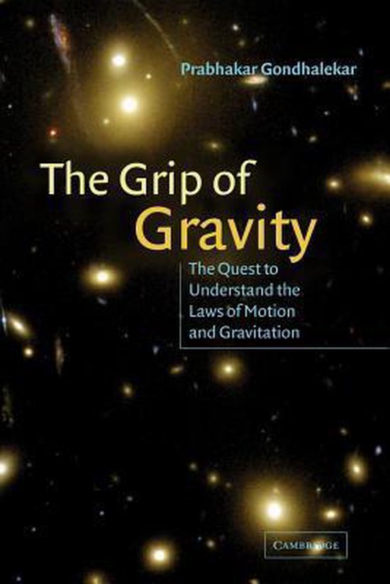 Omslag van The Grip of Gravity / The Quest to Understand the Laws of Motion and Gravitation, tweedehands boek bij Boekhandel Bloks