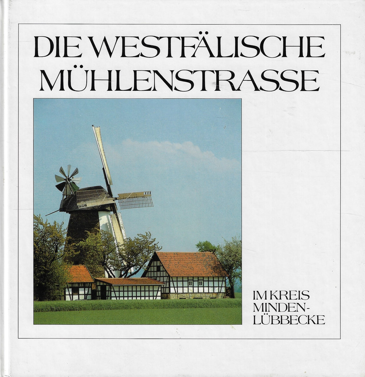 Omslag van Die Westfälische Mühlenstrasse im Kreis Minden-Lübbecke, tweedehands boek bij Boekhandel Bloks