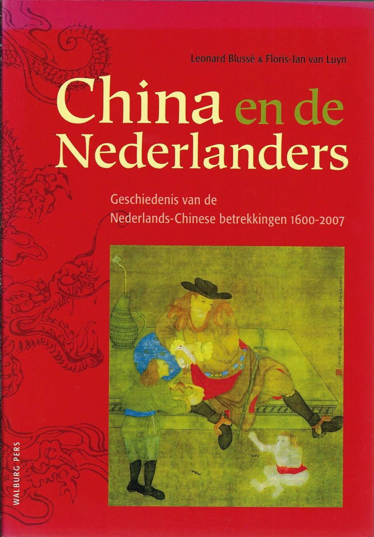 Omslag van China en de Nederlanders / geschiedenis van de Nederlands-Chinese betrekkingen 1600-2008, tweedehands boek bij Boekhandel Bloks