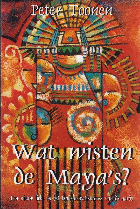 Omslag van Wat wisten de Maya's? / een nieuw licht op het transformatieproces van de aarde, tweedehands boek bij Boekhandel Bloks