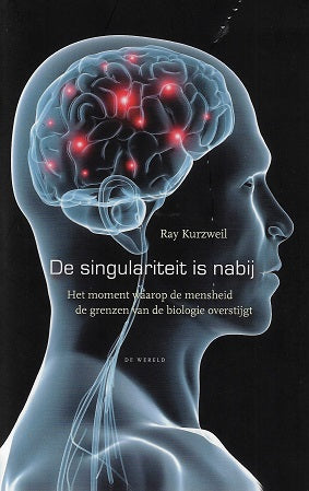 Omslag van De Singulariteit is nabij / het moment waarop de mensheid de grenzen van de biologie overstijgt, tweedehands boek bij Boekhandel Bloks