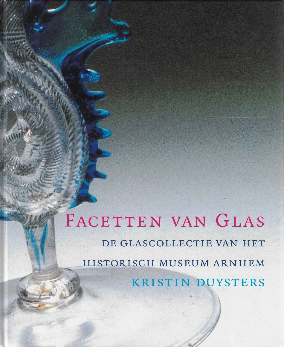 Omslag van Facetten van glas Glascollectie van het historisch museum Arnhem, tweedehands boek bij Boekhandel Bloks
