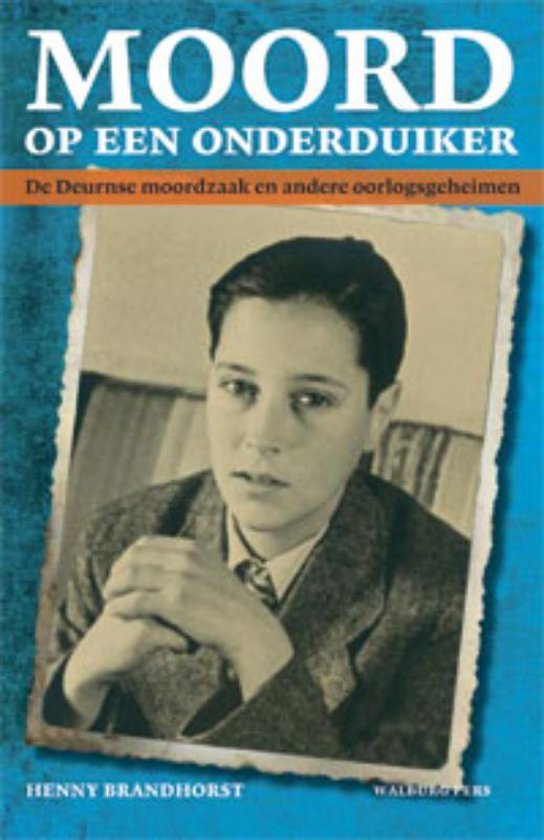 Omslag van Moord op een onderduiker / de Deurnse moordzaak en andere oorlogsgeheimen, tweedehands boek bij Boekhandel Bloks