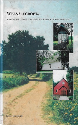 Omslag van Wees Gegroet.... + 5 routekaartjes / kapellen langs velden en wegen in Gelderland, tweedehands boek bij Boekhandel Bloks