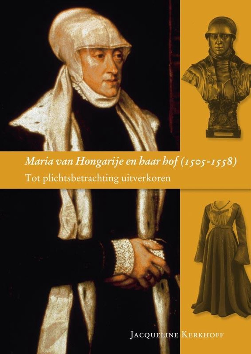 Omslag van Maria van Hongarije en haar hof 1505-1558 / tot plichtsbetrachting uitverkoren, tweedehands boek bij Boekhandel Bloks