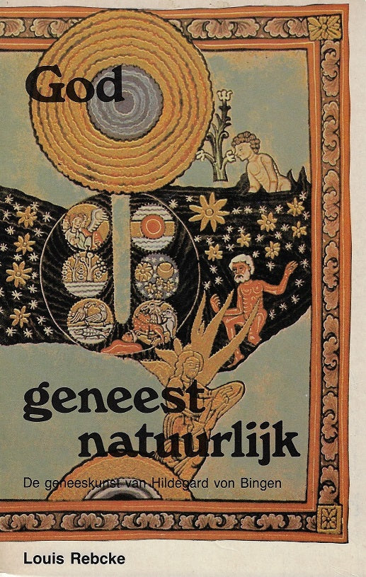 Omslag van God geneest natuurlijk / De geneeskunst van Hildegard von Bingen, tweedehands boek bij Boekhandel Bloks