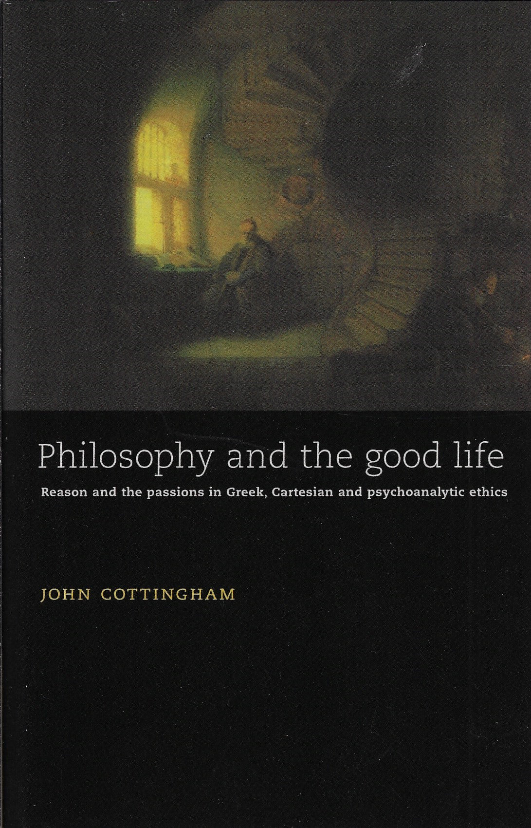Omslag van Philosophy and the Good Life / Reason and the Passions in Greek, Cartesian and Psychoanalytic Ethics door John (University of Reading), tweedehands boek bij Boekhandel Bloks