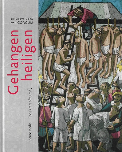 Omslag van Gehangen heiligen / de martelaren van Gorcum, tweedehands boek bij Boekhandel Bloks